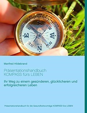 PRÄSENTATIONSHANDBUCH KOMPASS FÜRS LEBEN | 9783746010250 | HILDEBRAND, MANFRED