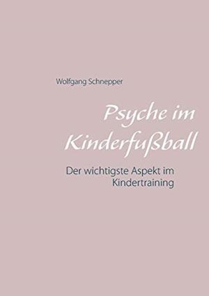 PSYCHE IM KINDERFUSSBALL | 9783748132448 | SCHNEPPER, WOLFGANG