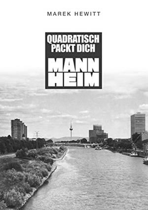 QUADRATISCH, PACKT DICH, MANNHEIM | 9783749401017 | HEWITT, MAREK