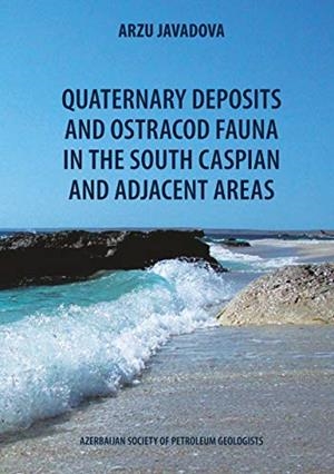 QUATERNARY DEPOSITS AND OSTRACOD FAUNA IN THE SOUTH CASPIAN AND ADJACENT AREAS | 9783750474024 | JAVADOVA, ARZU
