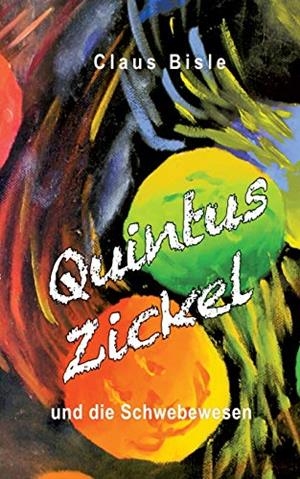 QUINTUS ZICKEL UND DIE SCHWEBEWESEN | 9783750403383 | BISLE, CLAUS
