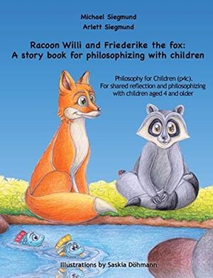 RACOON WILLI AND FRIEDERIKE THE FOX: A STORY BOOK FOR PHILOSOPHIZING WITH CHILDREN | 9783749483624 | SIEGMUND, MICHAEL