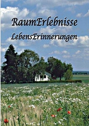 RAUMERLEBNISSE - LEBENSERINNERUNGEN | 9783738610451
