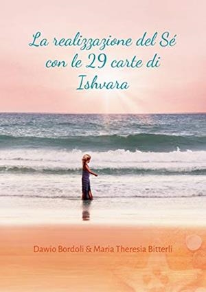 REALIZZAZIONE DEL SE CON LE 29 CARTE DI ISHVARA, LA | 9783746032535 | BORDOLI, DAWIO / BITTERLI, MARIA THERESIA