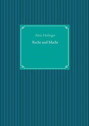 RECHT UND MACHT | 9783732298648 | HEILINGER, ALOIS