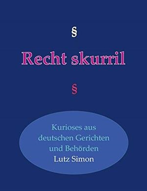RECHT-SKURRIL | 9783750443884 | SIMON, LUTZ