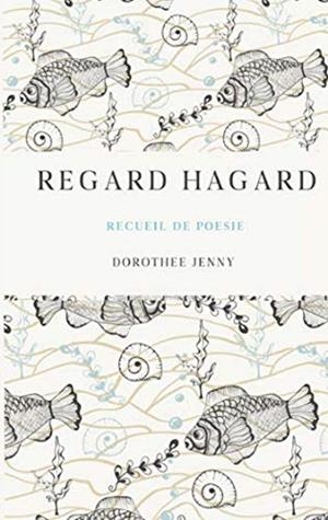 REGARD HAGARD | 9782322220670 | JENNY, DOROTHEE