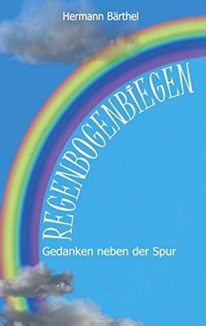 REGENBOGENBIEGEN | 9783752899184 | BARTHEL, HERMANN