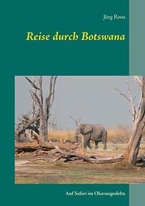 REISE DURCH BOTSWANA | 9783750413092 | ROOS, JURG