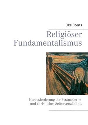 RELIGIOSER FUNDAMENTALISMUS | 9783750417298 | EBERTS, ELKE