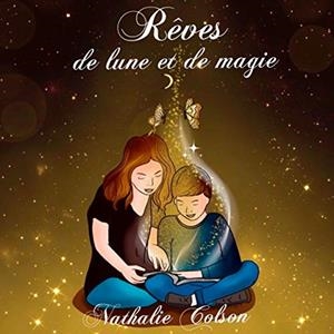 RÊVES DE LUNE ET DE MAGIE | 9782322186952 | COLSON, NATHALIE