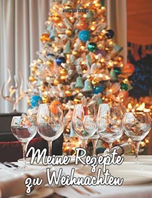 REZEPTE ZU WEIHNACHTEN (NOTIZBUCH) | 9783748179139 | REEH, MIRKO