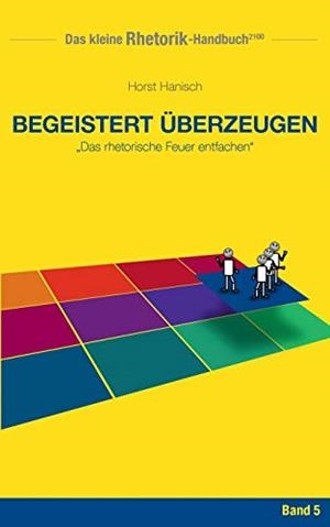 RHETORIK-HANDBUCH 2100 - BEGEISTERT ÜBERZEUGEN | 9783744839563 | HANISCH, HORST