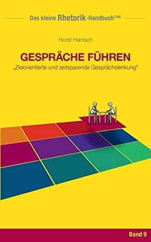 RHETORIK-HANDBUCH 2100 - GESPRÄCHE FÜHREN | 9783744839709 | HANISCH, HORST