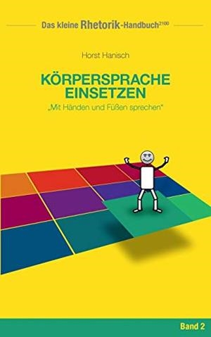 RHETORIK-HANDBUCH 2100 - KÖRPERSPRACHE EINSETZEN | 9783744839457 | HANISCH, HORST