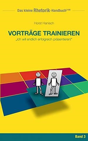 RHETORIK-HANDBUCH 2100 - VORTRÄGE TRAINIEREN | 9783744839488 | HANISCH, HORST