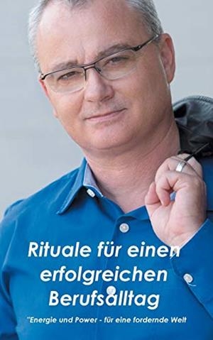 RITUALE FUR EINEN ERFOLGREICHEN BERUFSALLTAG | 9783750425149 | MULLER, ADRIAN F.
