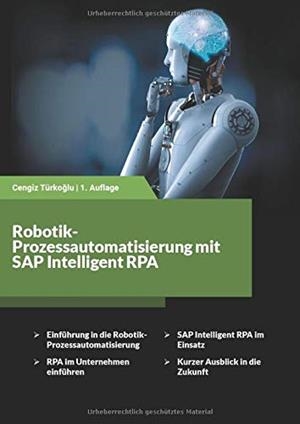 ROBOTIK-PROZESSAUTOMATISIERUNG MIT SAP INTELLIGENT | 9783752888546 | TURKOGLU, CENGIZ