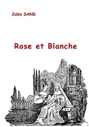 ROSE ET BLANCHE | 9782322208326 | SAND, JULES
