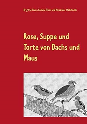ROSE, SUPPE UND TORTE VON DACHS UND MAUS | 9783744899130 | PREM, BRIGITTE / PREM, EVELYNE / STAHLHACKE, ALEXAND