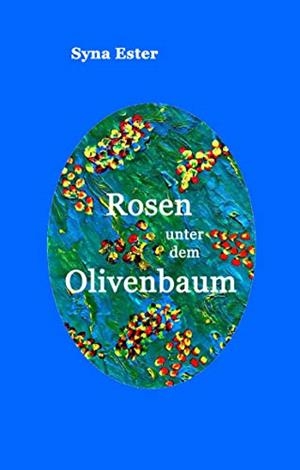 ROSEN UNTER DEM OLIVENBAUM | 9783739222462 | ESTER, SYNA