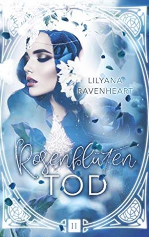 ROSENBLÜTENTOD | 9783750469730 | RAVENHEART, LILYANA
