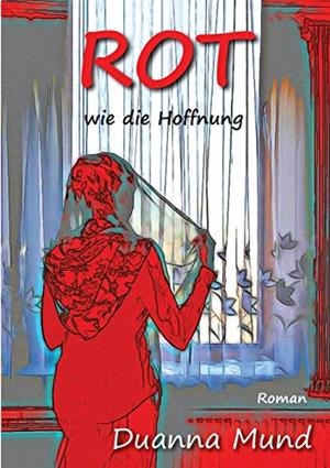 ROT WIE DIE HOFFNUNG | 9783751906425 | MUND, DUANNA