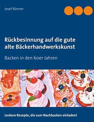 RÜCKBESINNUNG AUF DIE GUTE ALTE BÄCKERHANDWERKSKUNST | 9783751918657 | RONNER, JOSEF