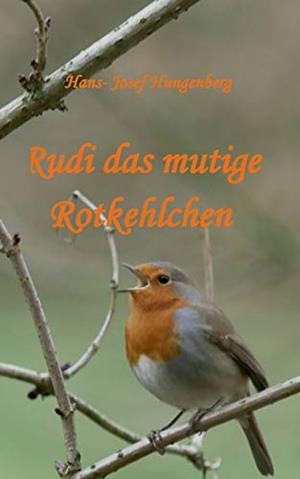 RUDI DAS MUTIGE ROTKEHLCHEN | 9783750419599 | HUNGENBERG, HANS-JOSEF