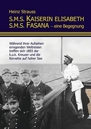 S.M.S. KAISERIN ELISABETH S.M.S. FASANA - EINE BEGEGNUNG | 9783750475137 | STRAUSS, HEINZ