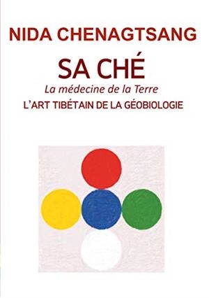 SA CHE: L'ART TIBETAIN DE LA GEOBIOLOGIE | 9782322146765 | CHENAGTSANG, NIDA / FRANCE, SORIG KHANG