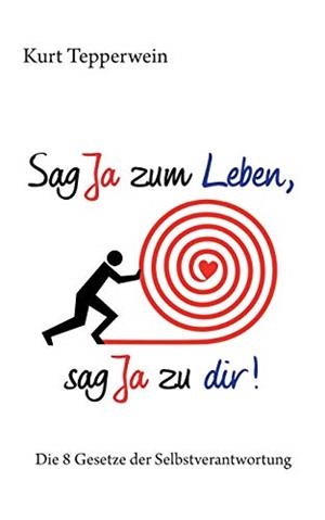 SAG JA ZUM LEBEN, SAG JA ZU DIR | 9783750422476 | TEPPERWEIN, KURT