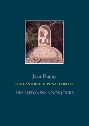 SAINT-ANTOINE  DE PONT D'ARRATZ | 9782322145614 | DUPUY, JEAN