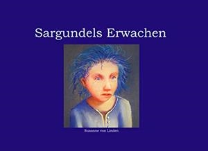 SARGUNDELS ERWACHEN | 9783735795083 | VON LINDEN, SUSANNE