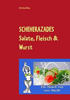 SCHEHERAZADES SALATE, FLEISCH & WURST | 9783749484942 | KLOSE, CHRISTINE