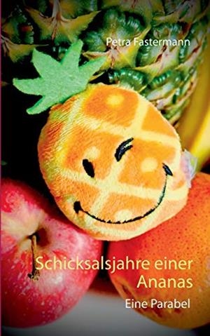 SCHICKSALSJAHRE EINER ANANAS | 9783749451265 | FASTERMANN, PETRA