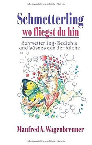 SCHMETTERLING WO FLIEGST DU HIN | 9783751934114 | WAGENBRENNER, MANFRED A.