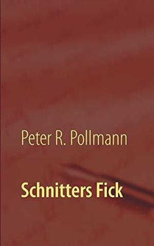 SCHNITTERS FICK | 9783751930826 | POLLMANN, PETER R.