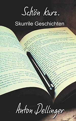 SCHÖN KURZ. | 9783748145202 | DELLINGER, ANTON