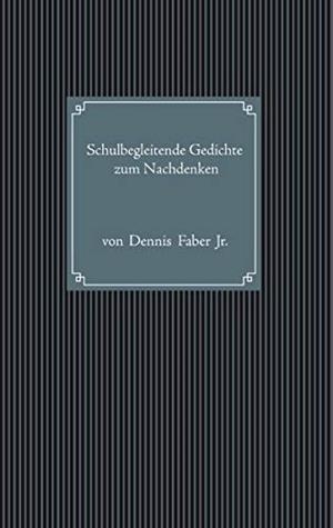 SCHULBEGLEITENDE GEDICHTE ZUM NACHDENKEN | 9783750479722 | FABER JR., DENNIS