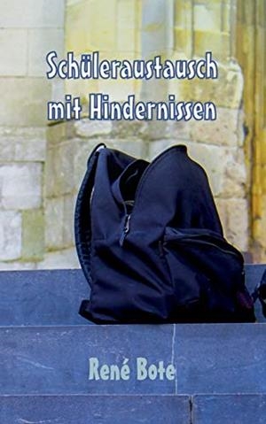 SCHÜLERAUSTAUSCH MIT HINDERNISSEN | 9783750481220 | BOTE, RENE