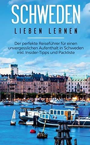 SCHWEDEN LIEBEN LERNEN: DER PERFEKTE REISEFÜHRER FÜR EINEN UNVERGESSLICHEN AUFENTHALT IN SCHWEDEN INKL. INSIDER-TIPPS UND PACKLISTE | 9783750494688 | WALDBERG, FLORA