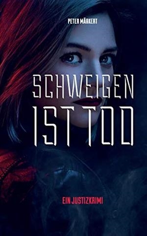 SCHWEIGEN IST TOD | 9783750452558 | MARKERT, PETER
