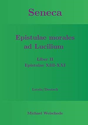 SENECA - EPISTULAE MORALES AD LUCILIUM - LIBER II | 9783751922081 | WEISCHEDE, MICHAEL