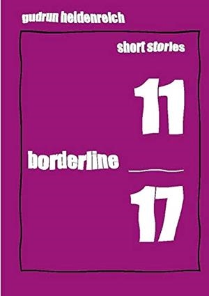SHORT STORIES 11 BORDERLINE 17 | 9783750471429 | HEIDENREICH, GUDRUN