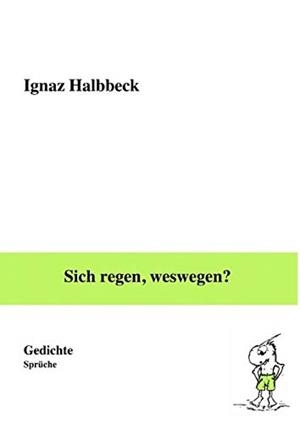 SICH REGEN, WESWEGEN? | 9783750423503 | HALBBECK, IGNAZ