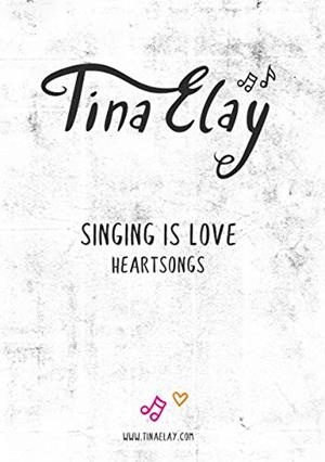 SINGING IS LOVE | 9783750441132 | ELAY, TINA