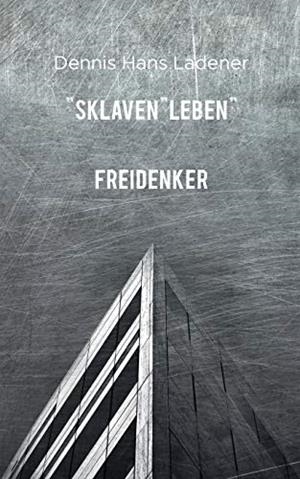 SKLAVENLEBEN | 9783752870282 | LADENER, DENNIS HANS