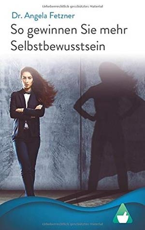 SO GEWINNEN SIE MEHR SELBSTBEWUSSTSEIN | 9783738612677 | FETZNER, ANGELA