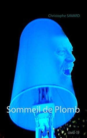 SOMMEIL DE PLOMB | 9782322208937 | SAVARD, CHRISTOPHE